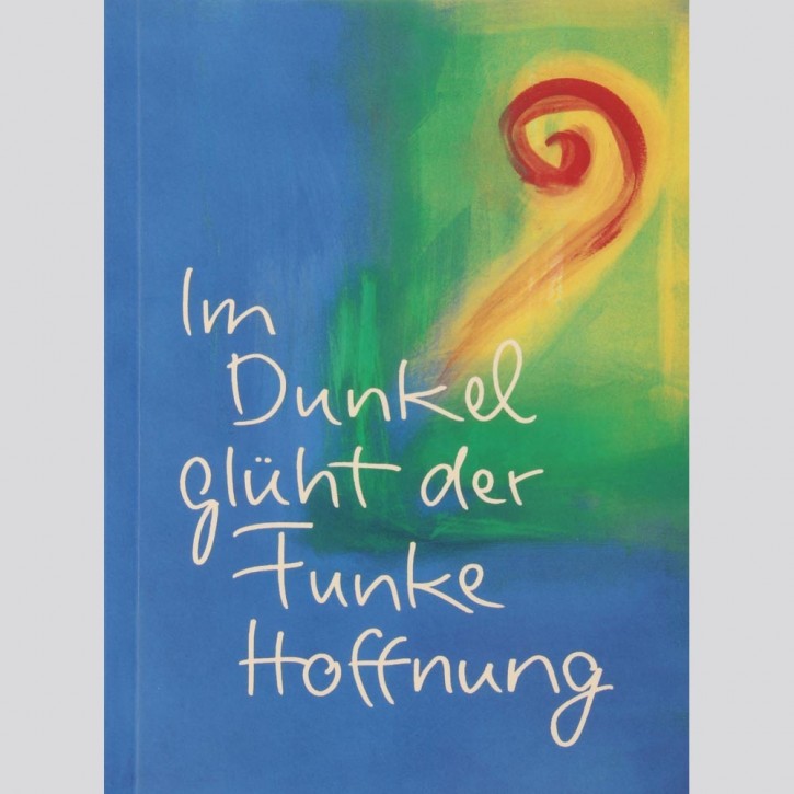 Im Dunkel glüht der Funke Hoffnung