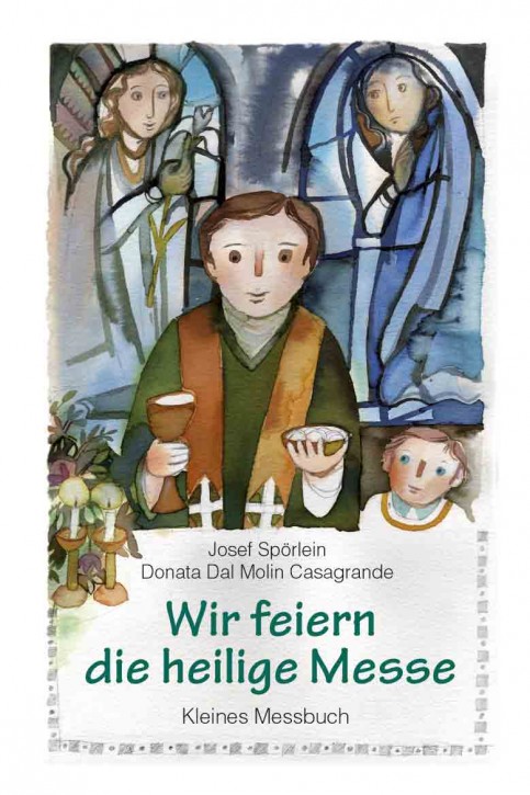 Wir feiern die heilige Messe