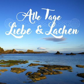 Irische Segenswünsche - Alle Tage Liebe & Lachen